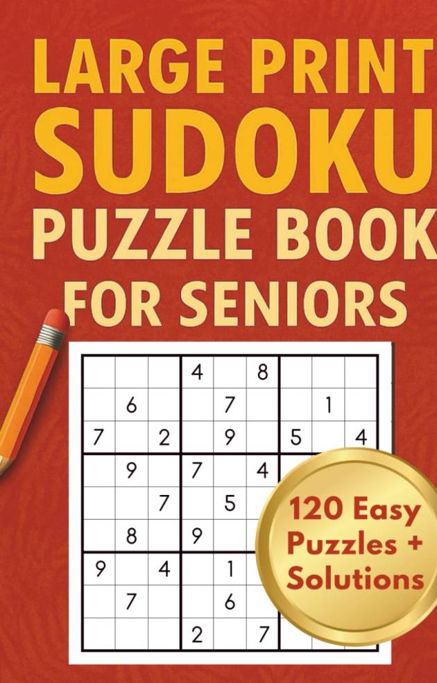 Large Print Easy Sudoku for Seniors: 120 Puzzles: Improve Focus & Keep Your Mind Active — The Easy Way