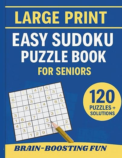 Large Print Easy Sudoku Puzzle Book for Seniors: 120 Puzzles: Brain-Boosting Fun for Relaxation, Focus & Mental Clarity
