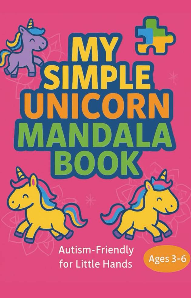 My Simple Unicorn Mandala Book: Easy Autism-Friendly Designs for Ages 3–6: 30 Bold Outlined Pages with Adorable Unicorns