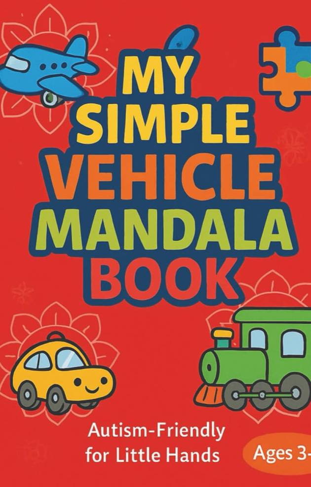 My Simple Vehicle Mandala Coloring Book: Easy and Fun Transportation Coloring for Kids Ages 3–6